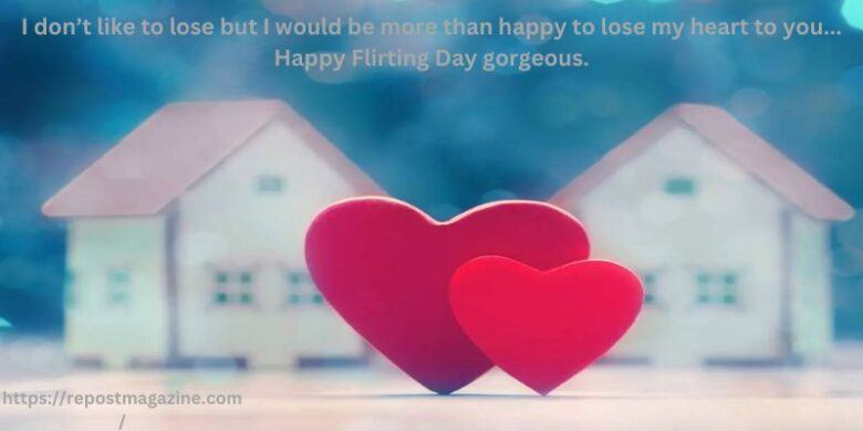I don’t like to lose but I would be more than happy to lose my heart to you... Happy Flirting Day gorgeous.